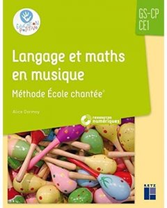 Lire la suite à propos de l’article Langage et maths en musique – Méthode École chantée – GS-CP-CE1 (+ CD Rom) – Alice DORMOY